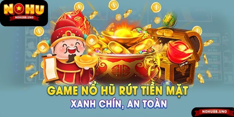 Giới thiệu về game nổ hũ rút tiền mặt