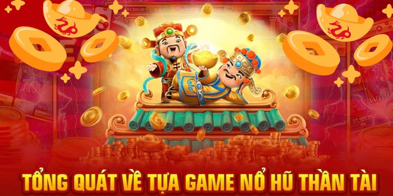 Giới thiệu về game đổi thưởng nổ hũ thần tài