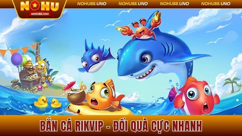 Bắn cá Rikvip