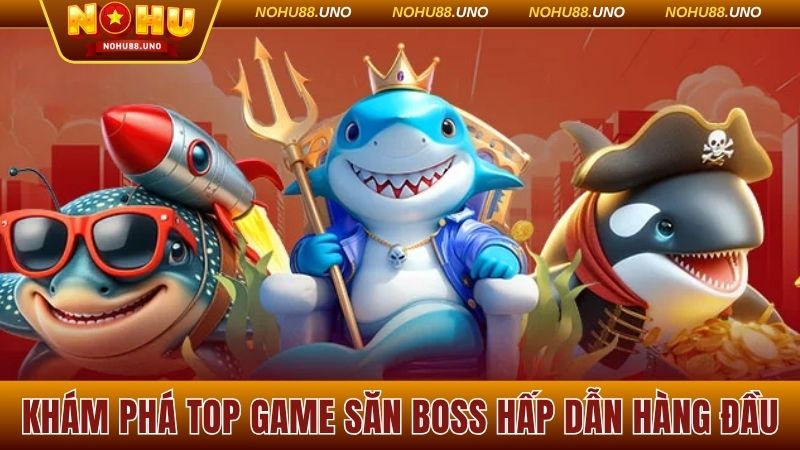 Khám phá top game săn boss hấp dẫn hàng đầu 
