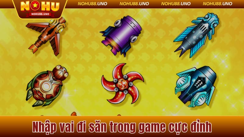 Nhập vai đi săn trong game cực đỉnh