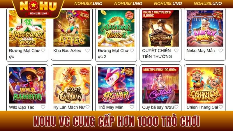 Nohu VC cung cấp hơn 1000 siêu phẩm nổ hũ