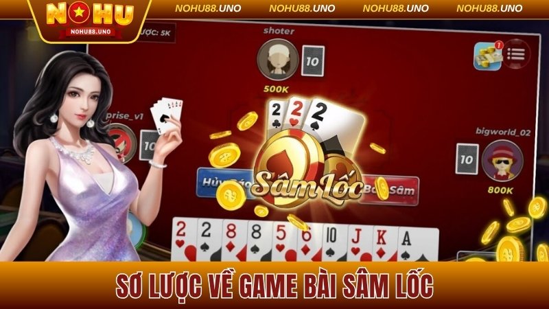 Sơ lược về game bài Sâm lốc