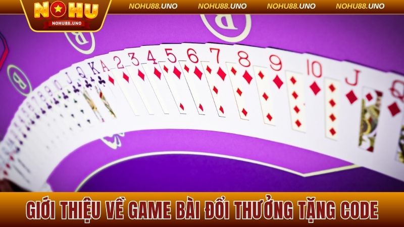 Thông tin về game bài đổi thưởng tặng code